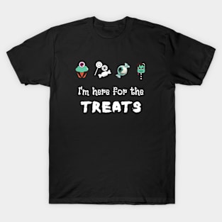 I'm here for the treat T-Shirt